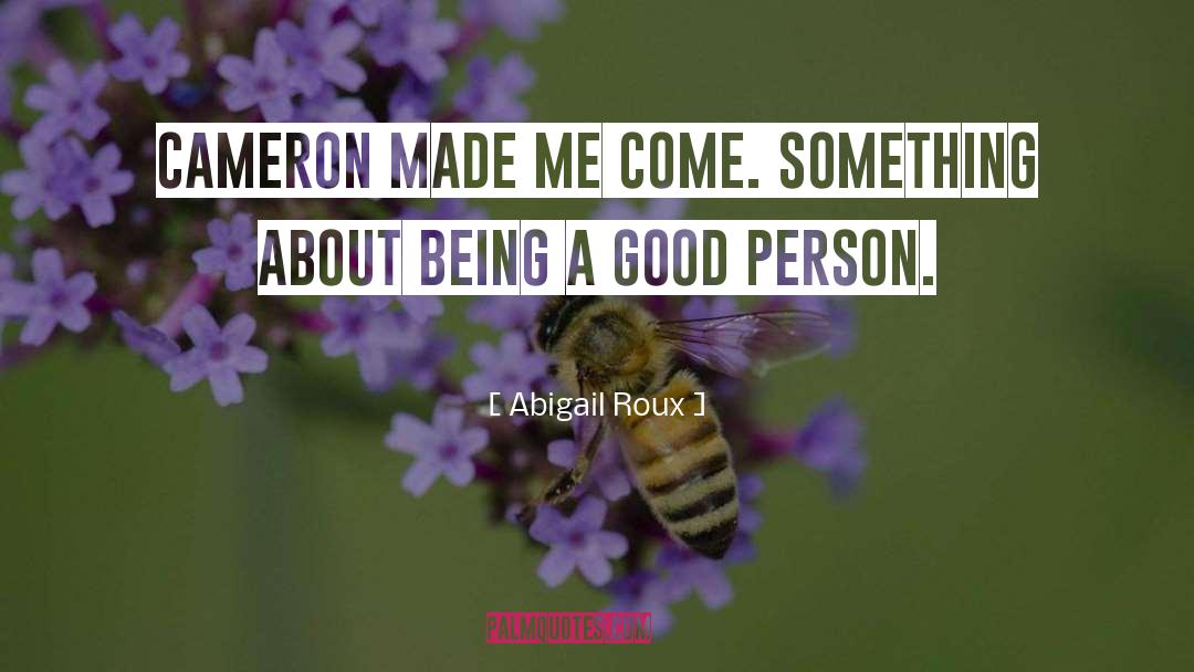 Being A Good Person quotes by Abigail Roux