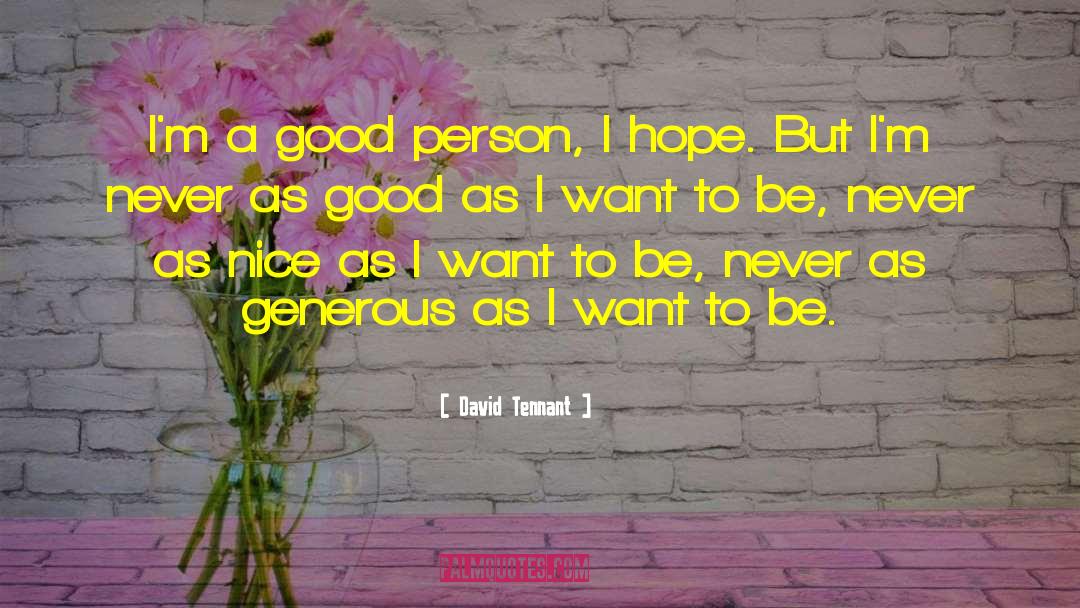 Being A Good Person quotes by David Tennant