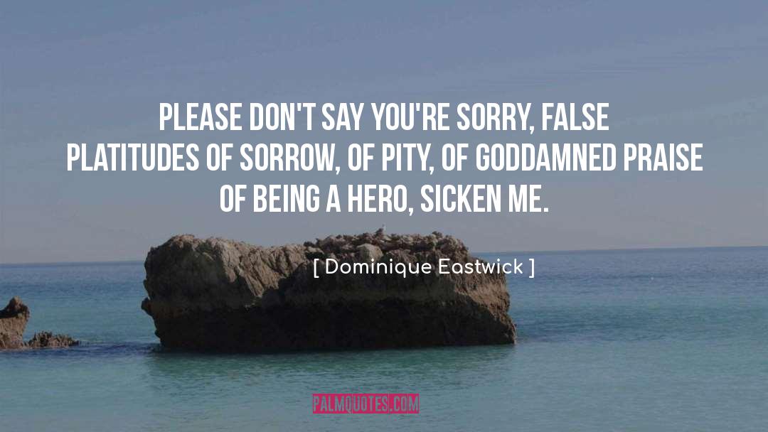Being A Hero quotes by Dominique Eastwick