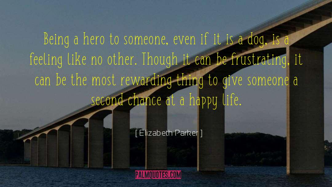 Being A Hero quotes by Elizabeth Parker