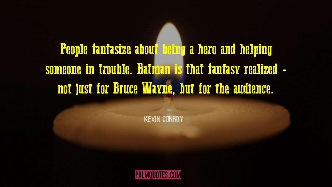 Being A Hero quotes by Kevin Conroy