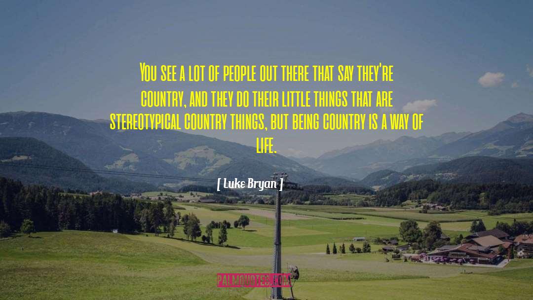 Being A Hero quotes by Luke Bryan