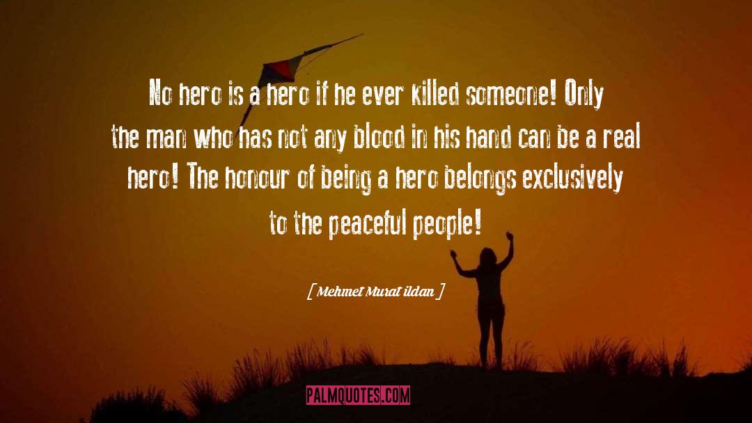 Being A Hero quotes by Mehmet Murat Ildan