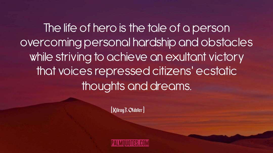Being A Hero quotes by Kilroy J. Oldster
