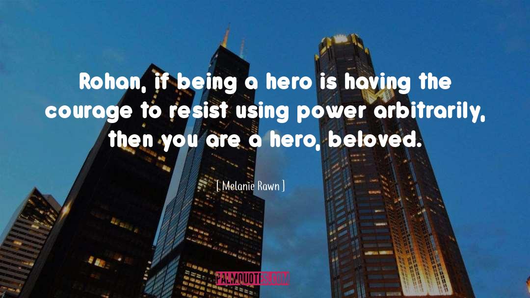 Being A Hero quotes by Melanie Rawn