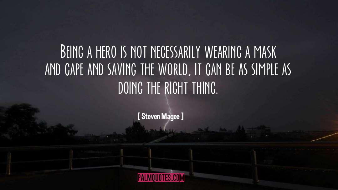 Being A Hero quotes by Steven Magee