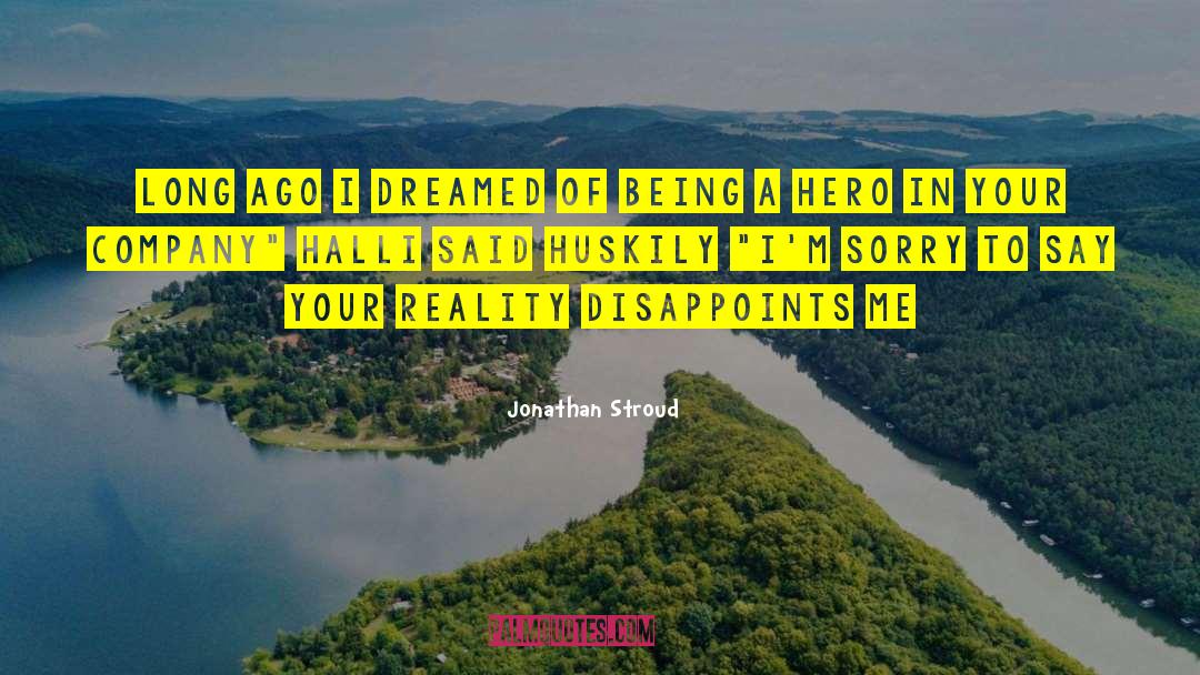 Being A Hero quotes by Jonathan Stroud