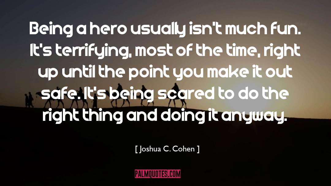 Being A Hero quotes by Joshua C. Cohen