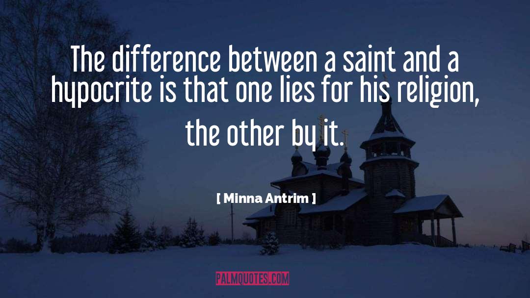 Being A Hypocrite quotes by Minna Antrim