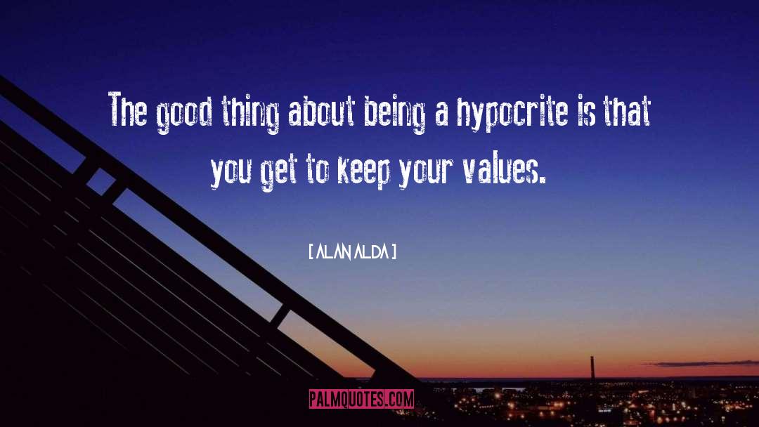 Being A Hypocrite quotes by Alan Alda