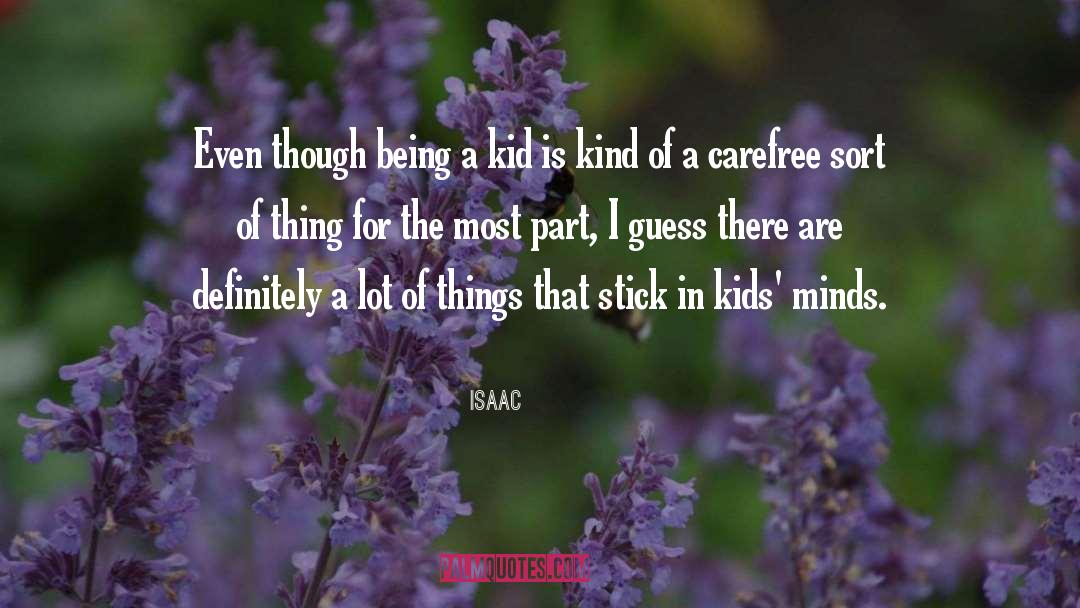Being A Kid quotes by Isaac