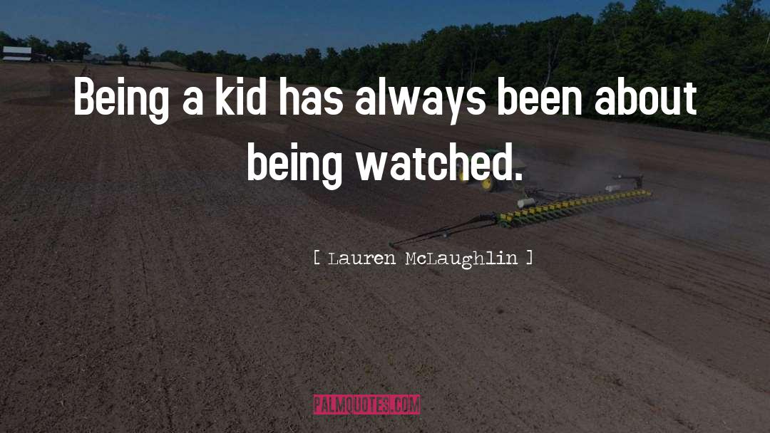 Being A Kid quotes by Lauren McLaughlin