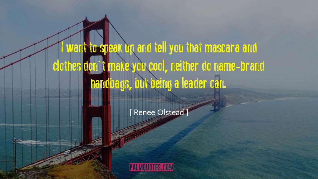 Being A Leader quotes by Renee Olstead