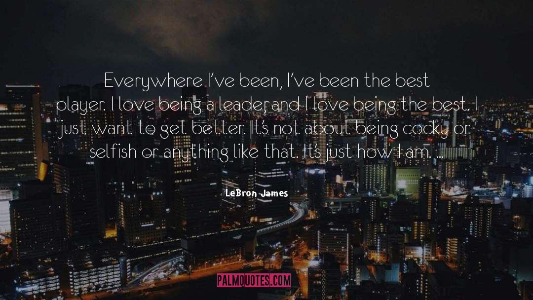 Being A Leader quotes by LeBron James