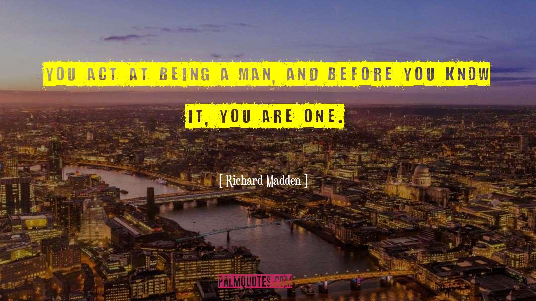 Being A Man quotes by Richard Madden