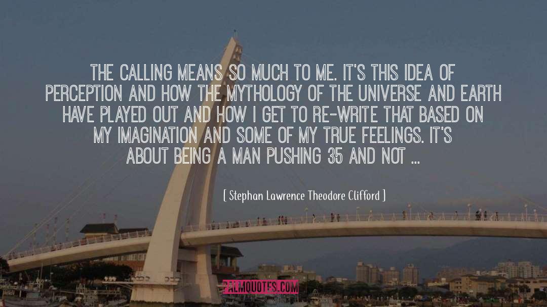 Being A Man quotes by Stephan Lawrence Theodore Clifford