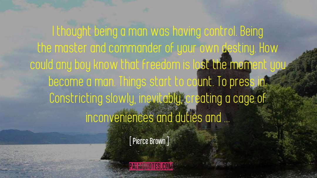 Being A Man quotes by Pierce Brown