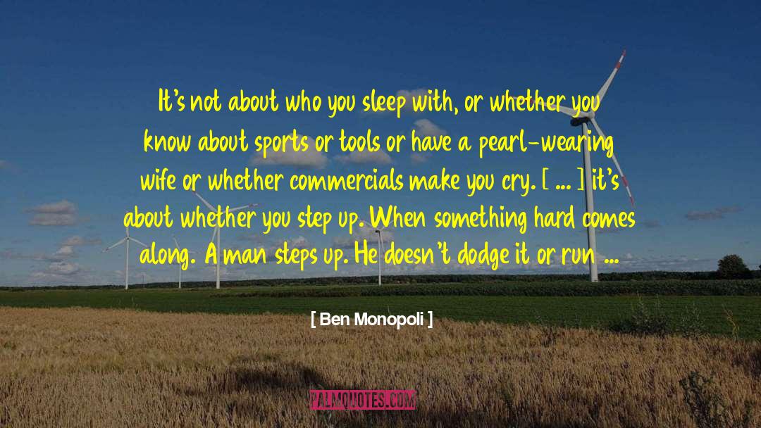Being A Man quotes by Ben Monopoli