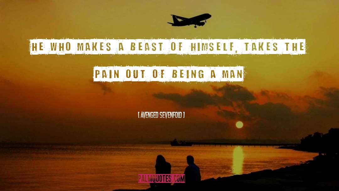 Being A Man quotes by Avenged Sevenfold