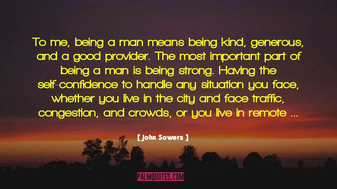 Being A Man quotes by John Sowers