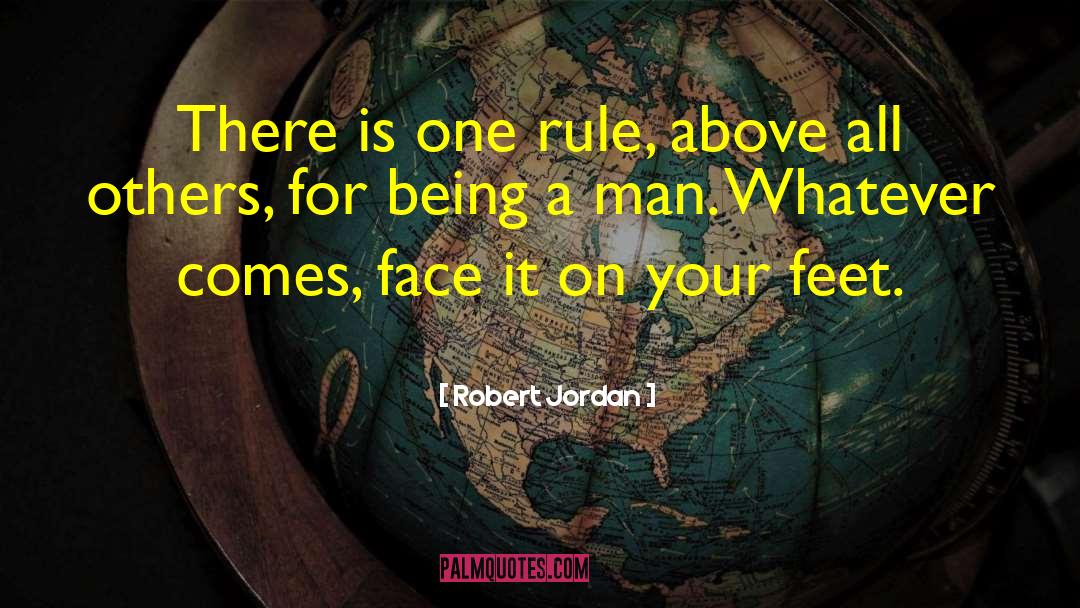 Being A Man quotes by Robert Jordan