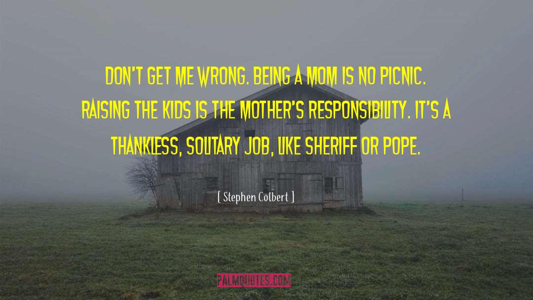 Being A Mom quotes by Stephen Colbert