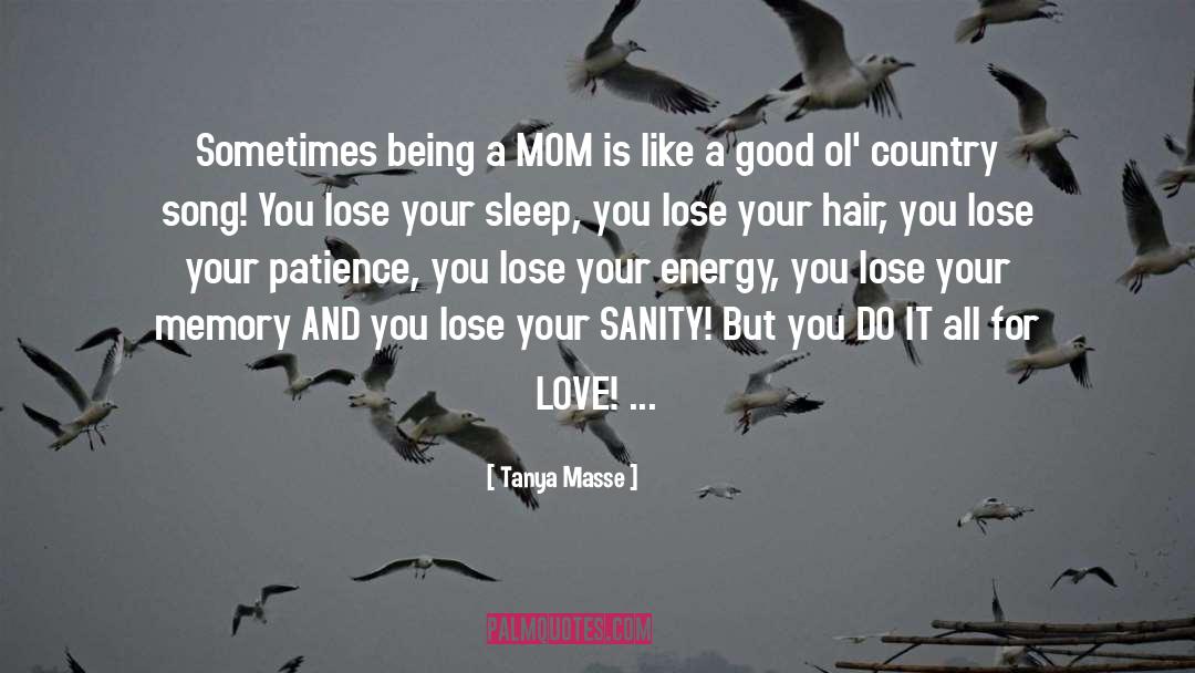 Being A Mom quotes by Tanya Masse