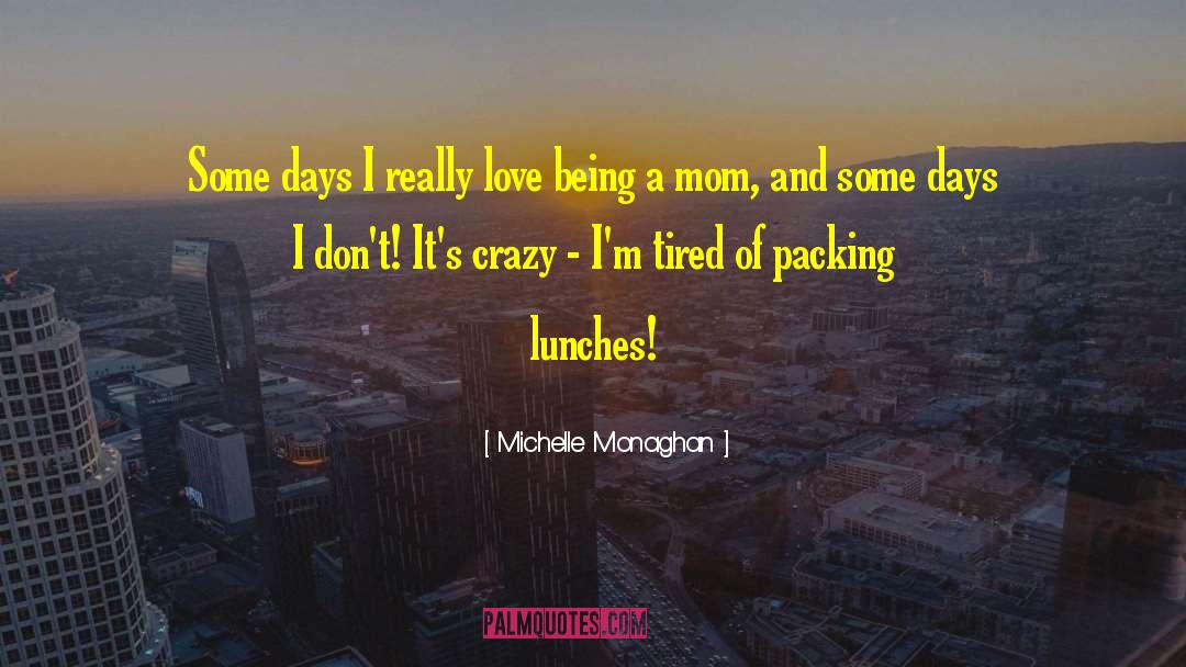 Being A Mom quotes by Michelle Monaghan