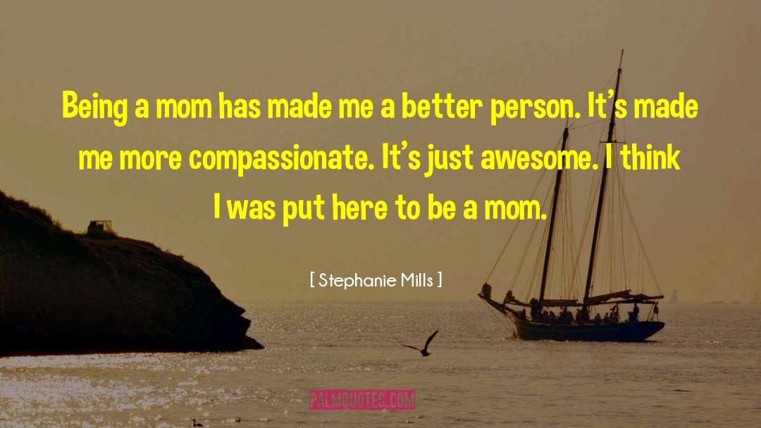 Being A Mom quotes by Stephanie Mills