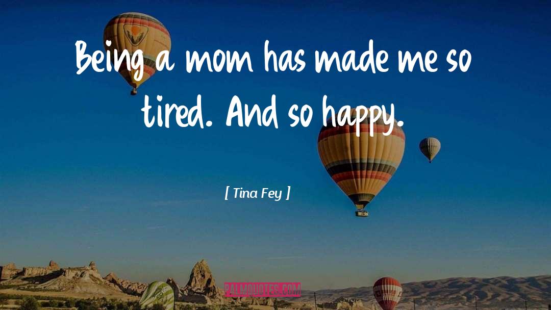 Being A Mom quotes by Tina Fey