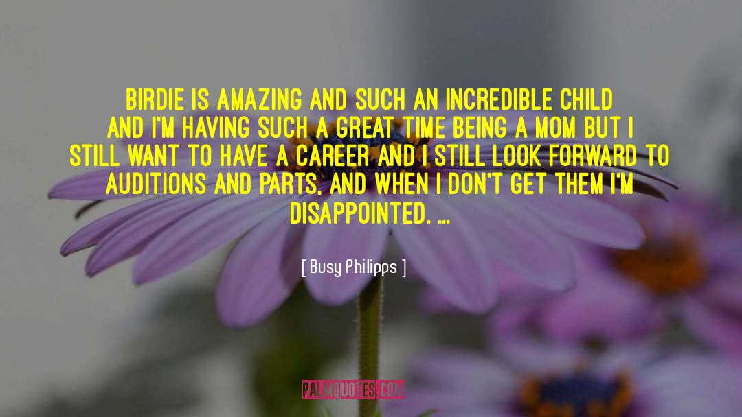 Being A Mom quotes by Busy Philipps