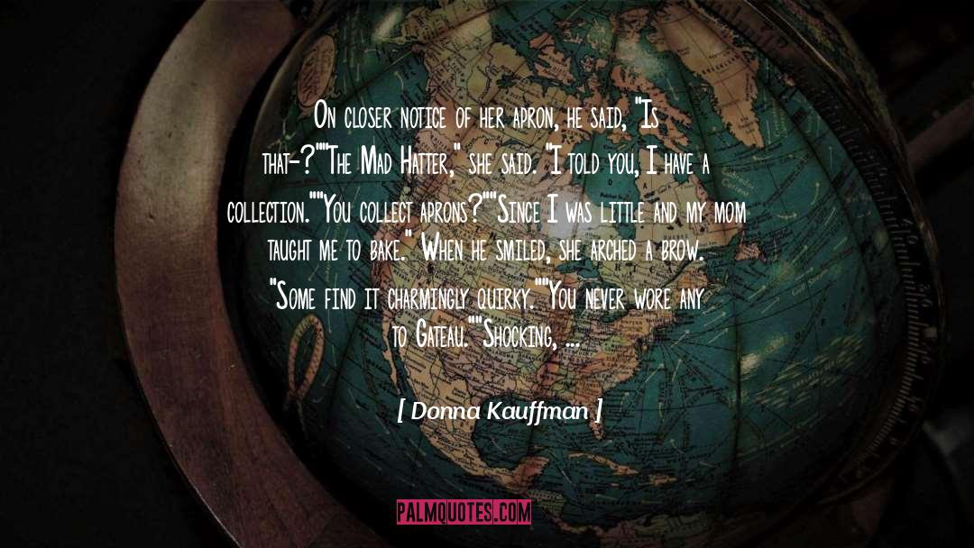 Being A Mom To A Daughter quotes by Donna Kauffman