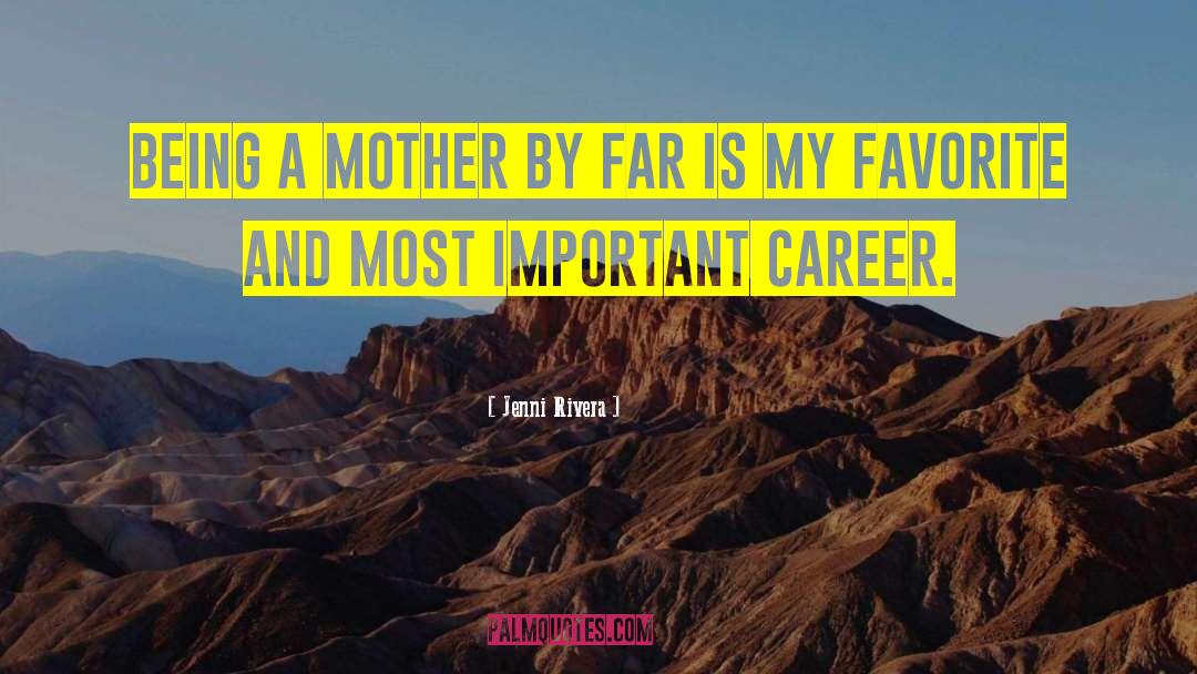 Being A Mother quotes by Jenni Rivera
