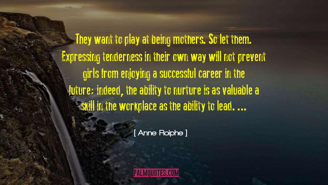 Being A Mother quotes by Anne Roiphe