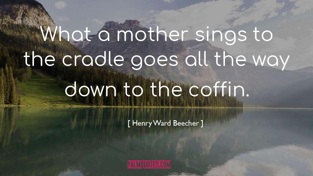 Being A Mother quotes by Henry Ward Beecher