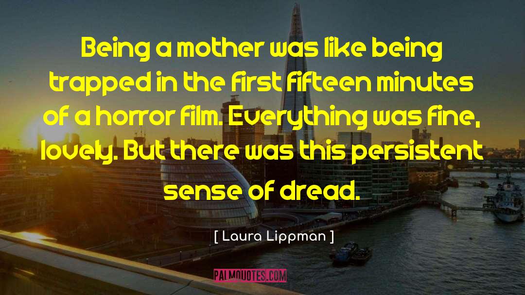 Being A Mother quotes by Laura Lippman