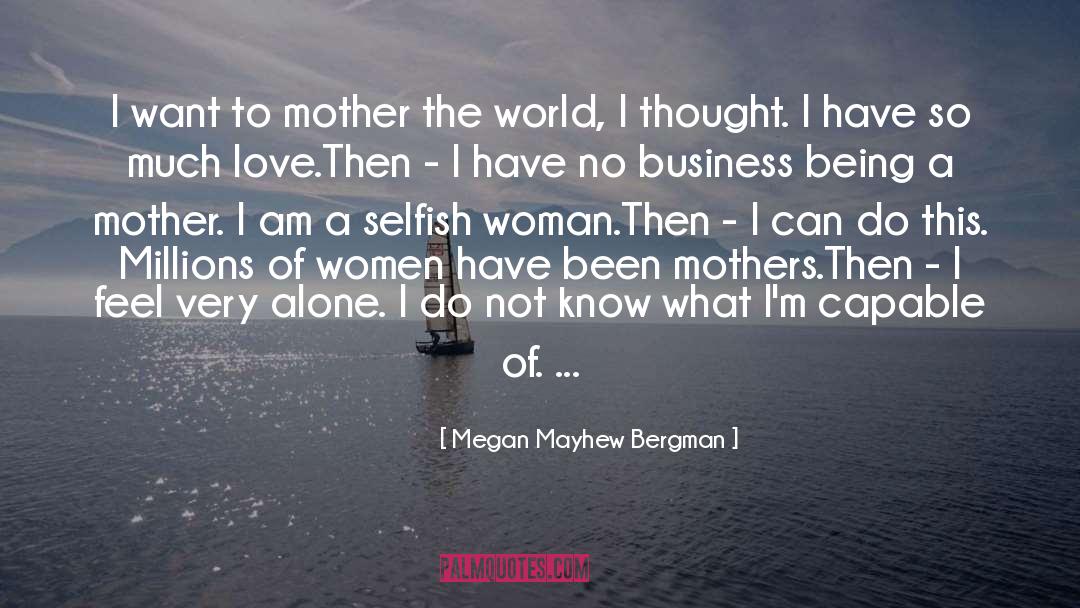 Being A Mother quotes by Megan Mayhew Bergman