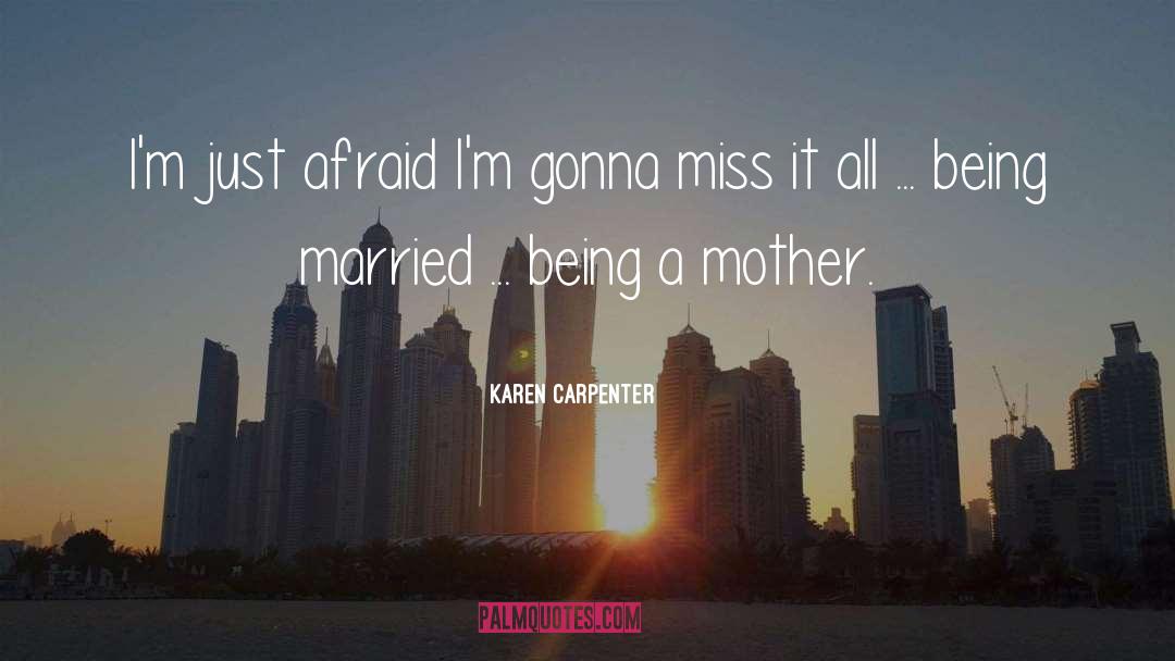 Being A Mother quotes by Karen Carpenter