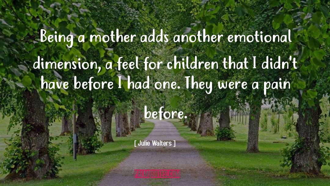 Being A Mother quotes by Julie Walters