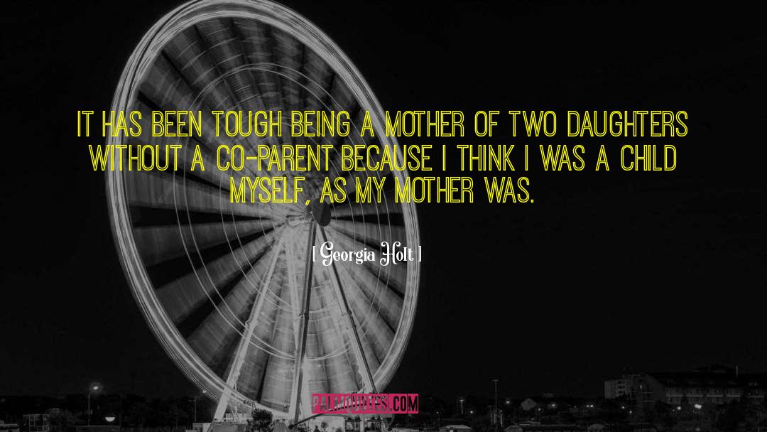 Being A Mother quotes by Georgia Holt