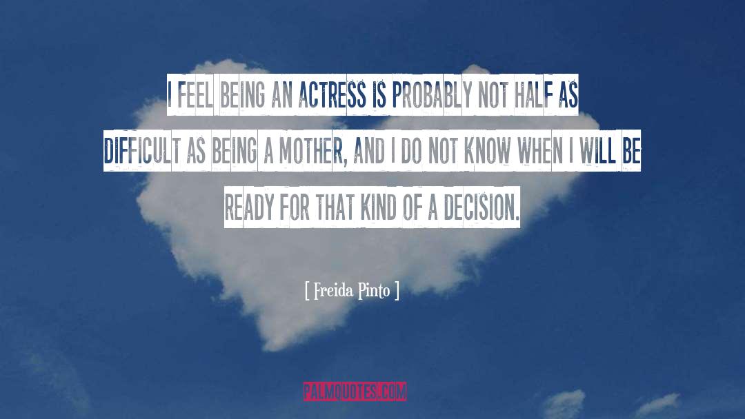Being A Mother quotes by Freida Pinto