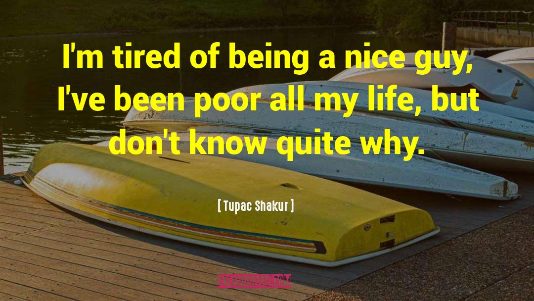 Being A Nice Guy quotes by Tupac Shakur