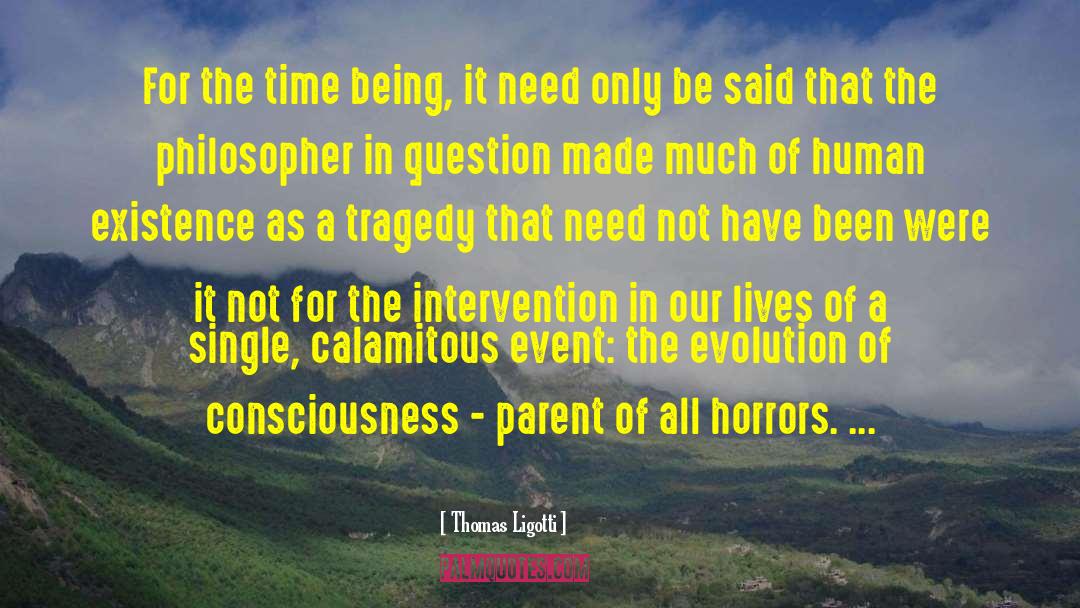 Being A Parent Hard quotes by Thomas Ligotti