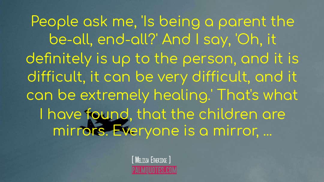 Being A Parent Hard quotes by Melissa Etheridge