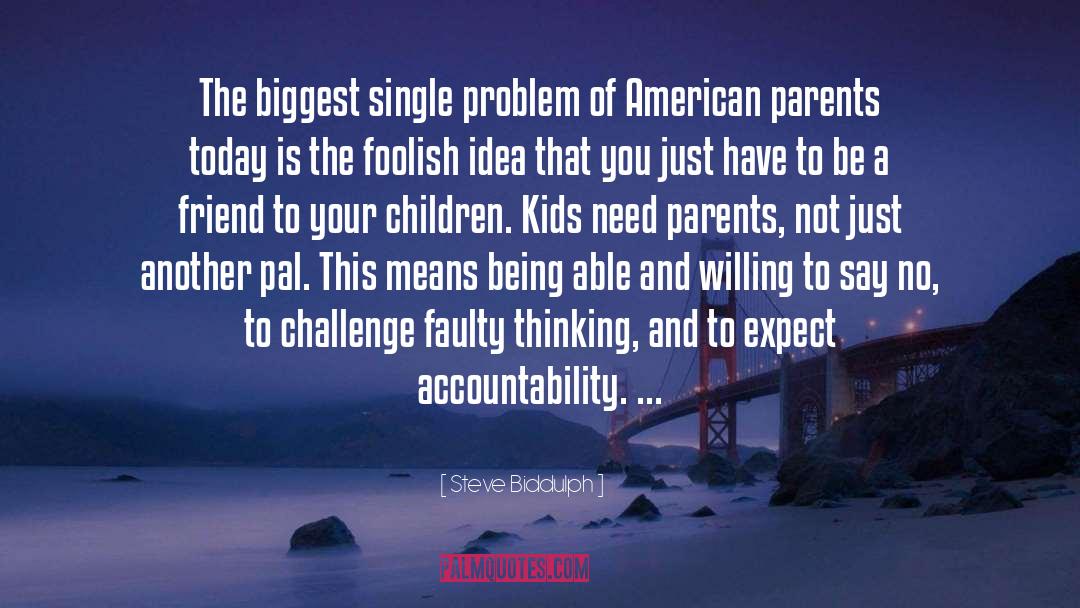 Being A Parent Hard quotes by Steve Biddulph