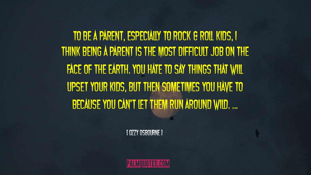 Being A Parent quotes by Ozzy Osbourne