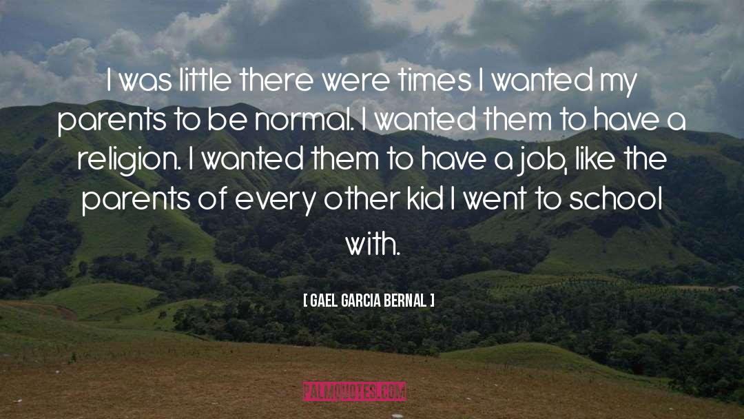 Being A Parent quotes by Gael Garcia Bernal
