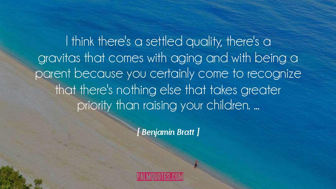 Being A Parent quotes by Benjamin Bratt