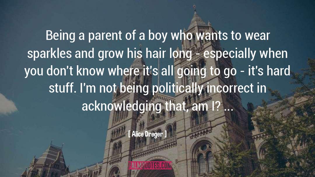 Being A Parent quotes by Alice Dreger