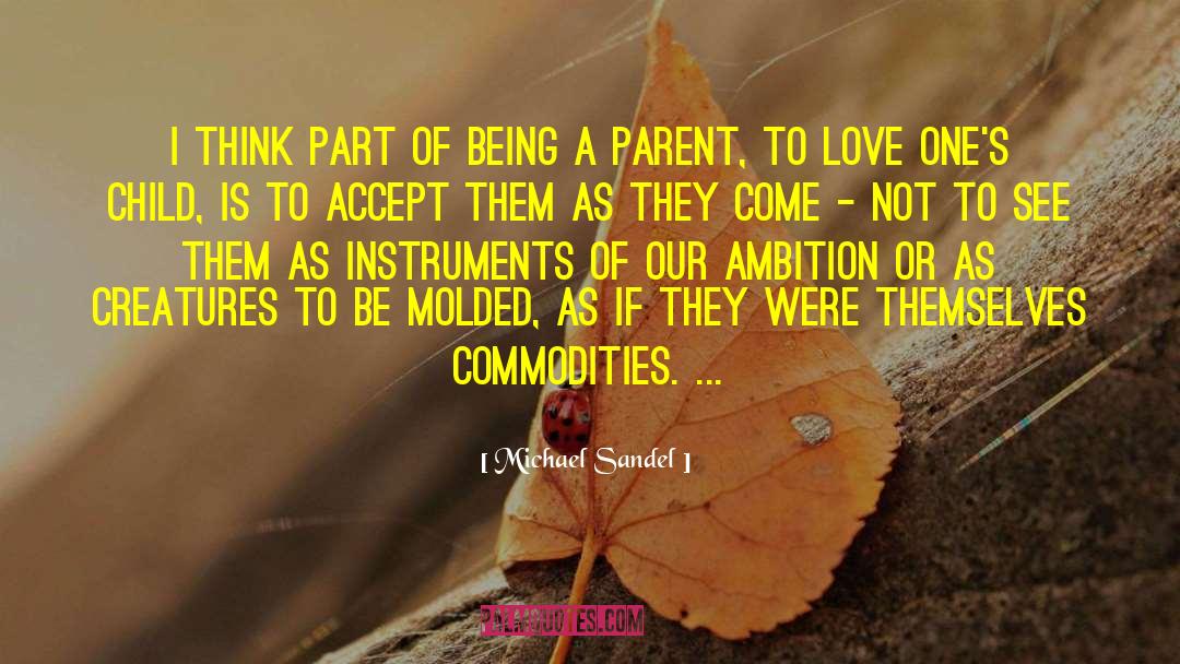 Being A Parent quotes by Michael Sandel